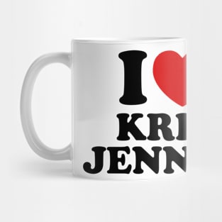 I Love Kris Jenner Mug